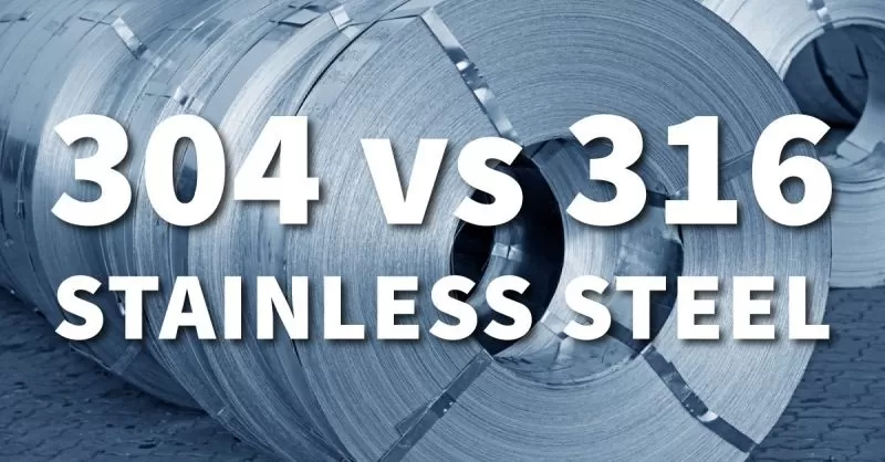 304 vs 316 stainless steel